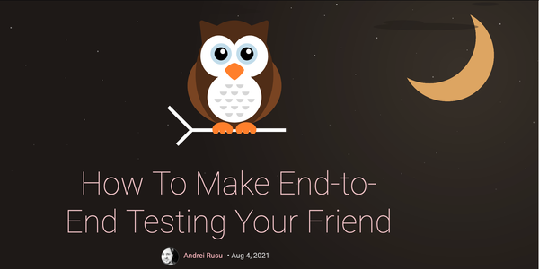 End-to-End Testing and Feedback Loops
